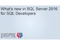 What s new in SQL Server 2016 for SQL developers