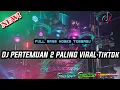 Download Lagu DJ PERTEMUAN 2 NROTOK BASS BLAYER BLAYER || TRAP \u0026 PARTY TERBARU VIRAL TIKTOK