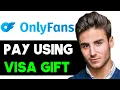 HOW TO USE VISA GIFT CARD ON ONLYFANS 2025 FULL GUIDE