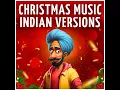 All I Want for Christmas Is You (Indian Christmas Remix)