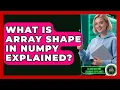 What Is Array Shape In NumPy Explained - AI and Machine Learning Explained