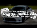 Lagu DROP ENAKEUN X MABUK JANDA V2 X MAMA AFRIKA COCOK BUAT DI MOBIL FULL BASS TERBARU 2025