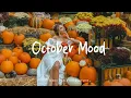 Download Lagu October Mood 🍂 mellow music to listen to makes you better mood | Best Indie/Pop/Folk/Acoustic