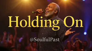 holding on original gospel song soulful gospel uplifting worship praise u0026 worship music