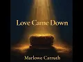 Love Came Down at Christmas - Marlowe Carruth