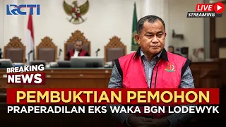 🔴BREAKING NEWS - SIDANG PRAPERADILAN EKS WAKA BGN LODEWYK, AGENDA PEMBUKTIAN PERMOHON (8/9)