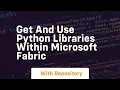 Get and use python libraries within microsoft fabric