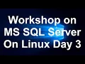 Workshop on MS SQL Server On Linux Day 3