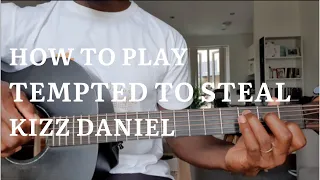 kizz daniel tempted to steal guitar tutorial how to play guitar