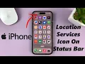 How To Show Location Services Icon In Status Bar On iPhone