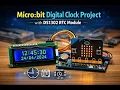 Micro bit Digital Clock Project with DS1302 RTC Module