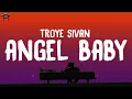 Troye Sivan - Angel Baby (Lyrics) "I just wanna live in this moment forever"