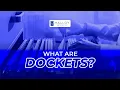 What Are Dockets