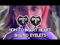 How to insert Heart-Shaped Eyelets Tunnels