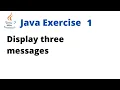Java Exercise 1 - Display three messages