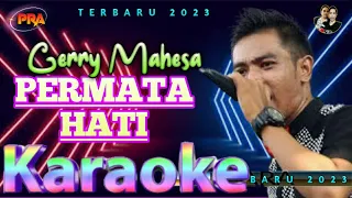 Download PERMATA HATI KARAOKE - NADA COWOK || Gerry Mahesa ft Mahesa Music New 2023 MP3