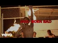Lagu Brad - Born Bad (Official Video)