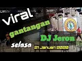 Viral # gantangan DJ Jeron 21-01-20 (full)