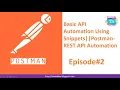 Basic API automation using snippets Postman-REST API Automation Episode