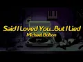 Download Lagu Michael Bolton - Said I Loved You... But I Lied (Lyrics)