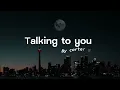 Talk to You · Carter Ryan (lyrics) I talk to God in the dark, Cause conversations in my heart