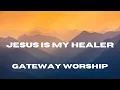 Download Lagu Jesus Is My Healer (Feat. Jessie Harris) - (Lyric video) - Gateway Worship
