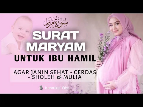 Download MP3 Surat Maryam untuk Ibu Hamil - Suara Merdu Fasih Menenangkan Hati - Kuntriksi Ellail