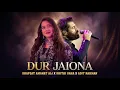 Lagu Dur Jaio Na | Shafqat Amanat Ali X Shithi Saha X Adit Rahman | Official Music Video