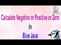 How to Calculate Negative Or Positive Or Zero in Blue Java Application