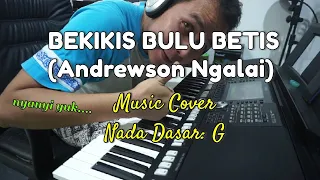 BEKIKIS BULU BETIS (Andrewson Ngalai) | Music Cover 1=G | Music by. Pastor Yosi | Karaoke