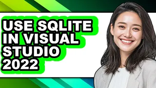 How to Use Sqlite in Visual Studio 2022 - Full Guide