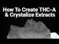 How To Make THC-A Diamonds and Crystallize Extracts