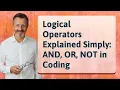 Logical Operators Explained Simply AND OR NOT in Coding