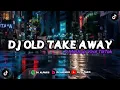 Download Lagu DJ Old Take Away X Mashup Viral TikTok 🎶 || DJ Slow Bass - DJ ALFARIS !!