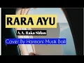 LIRIK LAGU RARA AYU - A.A. RAKA SIDAN  || Cover by Harmoni Musik Bali