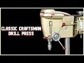Introduction and Overview Classic Craftsman Drill Press
