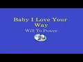 Baby I Love Your Way - Will To Power (Lyrics Video)
