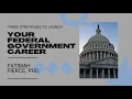 Three Strategies to Launch Your Federal Government Career