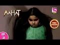 Lagu Aahat - Full Episode 21