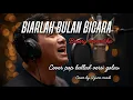 Lagu Biarlah Bulan – Broery Marantika | Cover Pop Ballad Melancholic | Tembang Kenangan 80-an