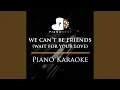 Download Lagu we can't be friends (wait for your love) - Original Key Piano Karaoke
