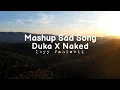 Download Lagu Mashup Duka X Naked ( Ikyy Pahlevii TikTok )