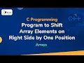Program to Shift Array Elements on Right Side by One Position - Arrays