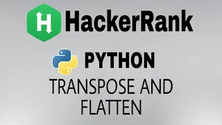Transpose and Flatten Hackerrank Python Solution English Explanation