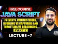 Lecture 7 JS Events Event Listeners Bubbling Vs Capturing and Throttling Vs Debouncing in JS