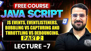 Lecture 7 JS Events Event Listeners Bubbling Vs Capturing and Throttling Vs Debouncing in JS