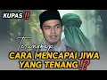 CARA MENCAPAI JIWA YANG TENANG BUYA ARRAZY HASYIM