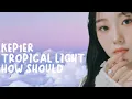 Download Lagu HOW SHOULD KEP1ER - Tropical Light ( Line Distribution ) - READ PINNED COMMENT