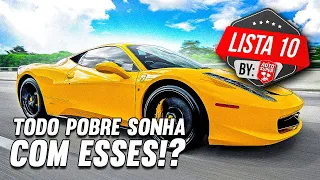 10 CARROS QUE SÃO SONHO DE QUALQUER POBRE! Inclusive o seu...kkkk