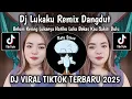 DJ LUKAKU REMIX DANGDUT SLOW BASS VIRAL TIKTOK TERBARU 2025 YANG KALIAN CARI CARI !!